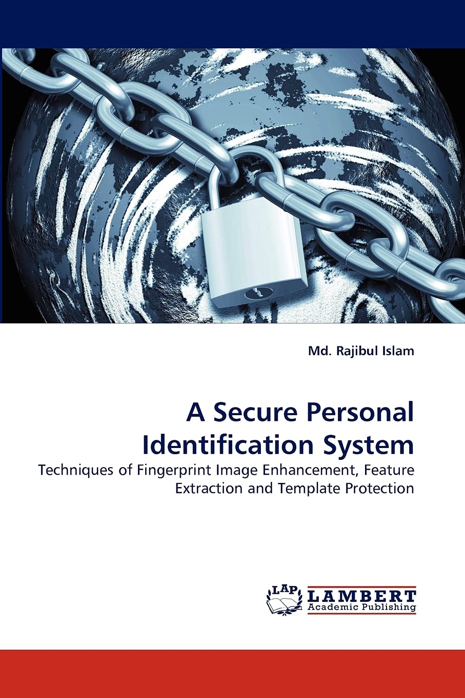 A Secure Personal Identification System: Techniques of Fingerprint Image Enhancement, Feature Extraction and Template Protection,Used