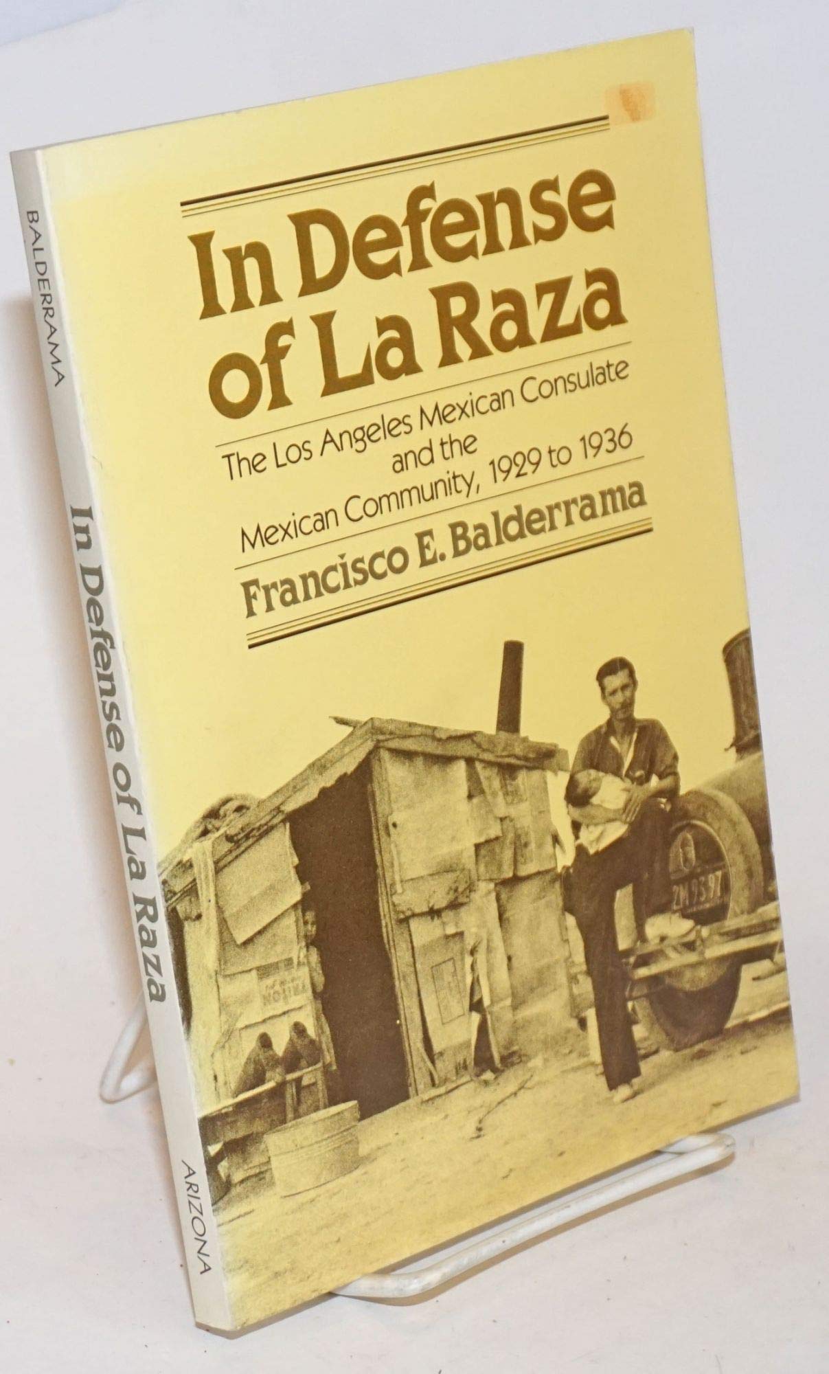 In Defense Of La Raza: The Los Angeles Mexican Consulate And The Mexican Community, 1929 To 1936,Used