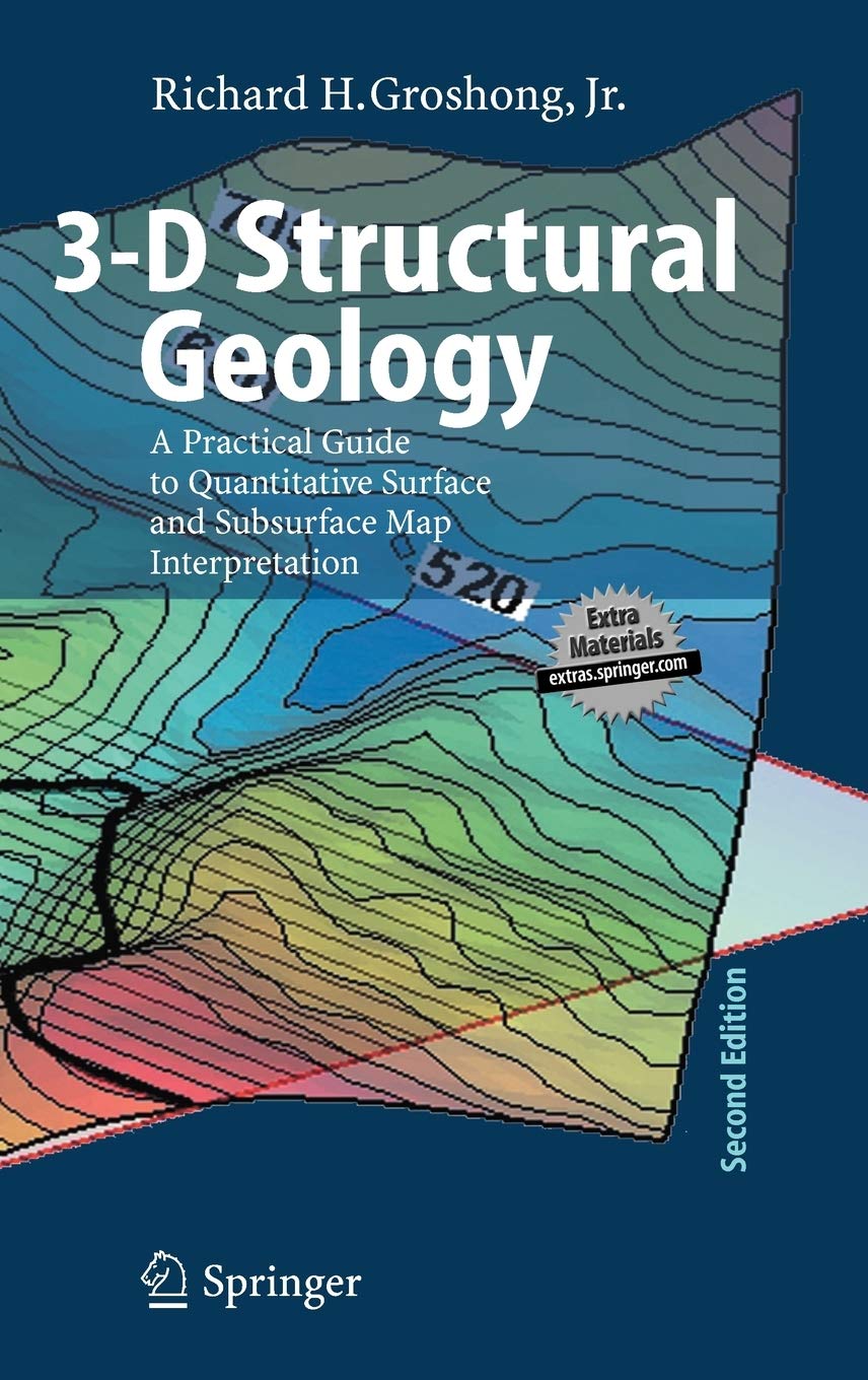 3D Structural Geology: A Practical Guide to Quantitative Surface and Subsurface Map Interpretation,New