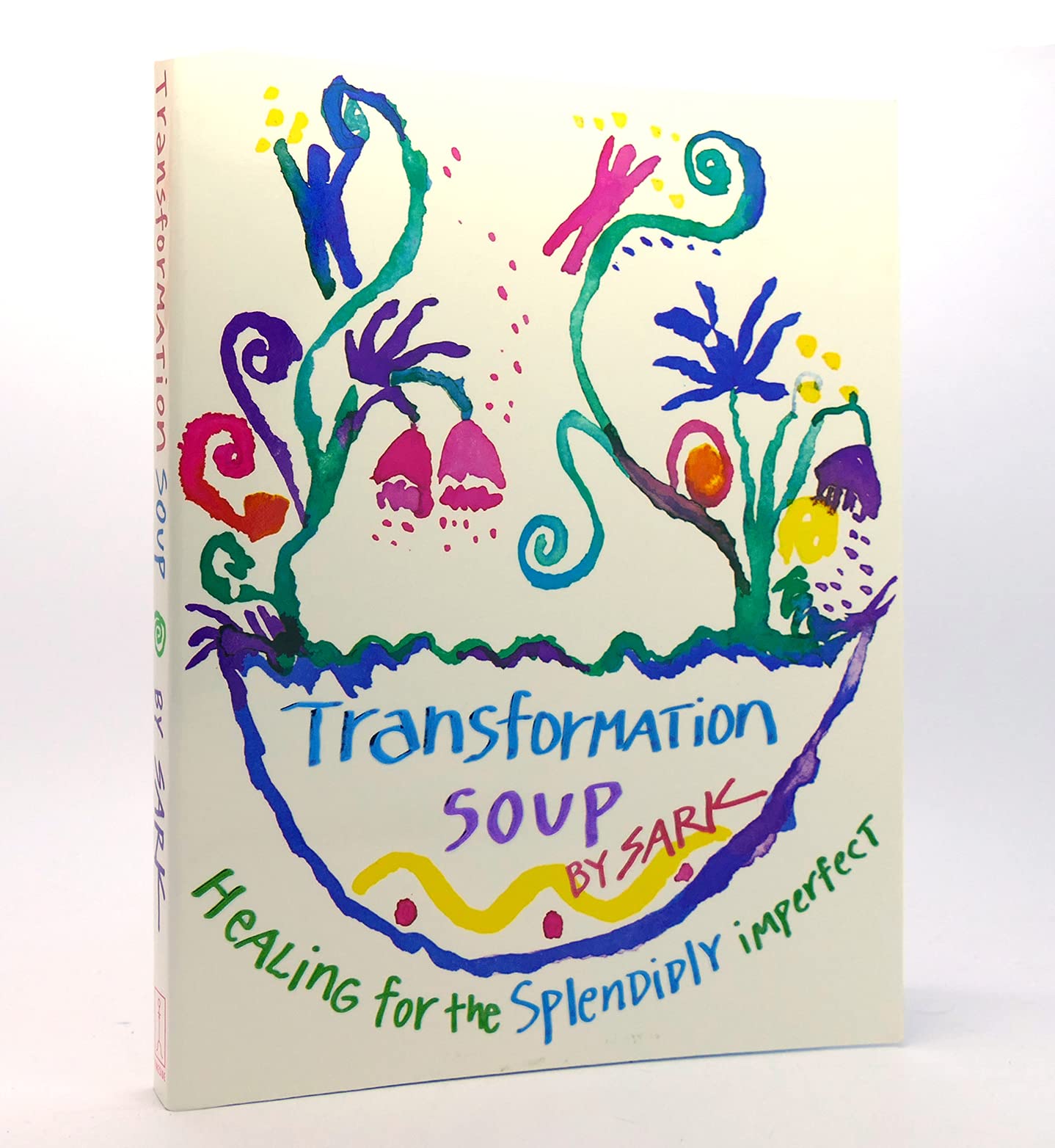 Transformation Soup: Healing For The Splendidly Imperfect,New