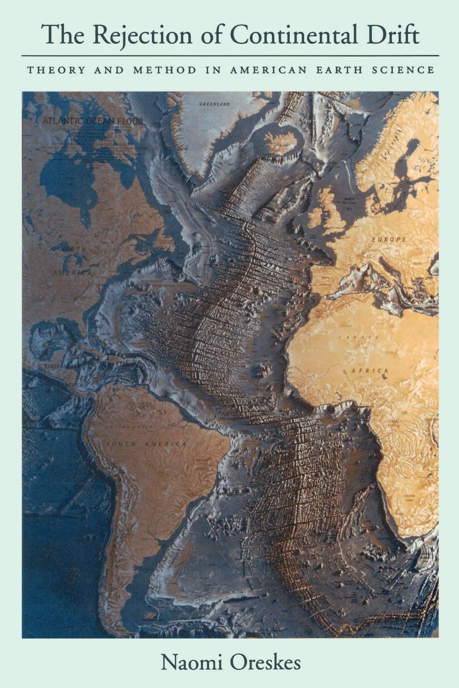 The Rejection of Continental Drift: Theory and Method in American Earth Science,Used