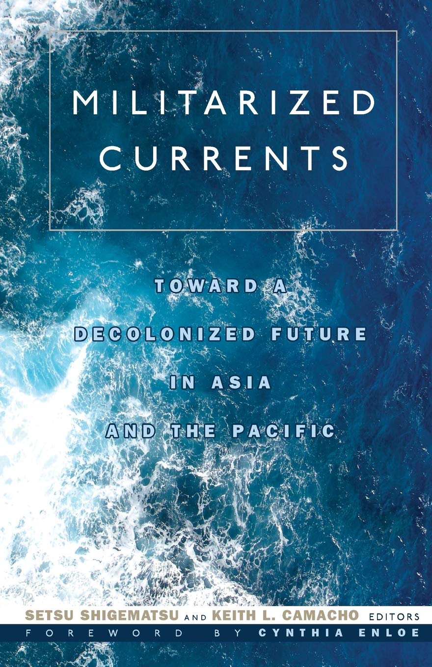 Militarized Currents: Toward A Decolonized Future In Asia And The Pacific,Used