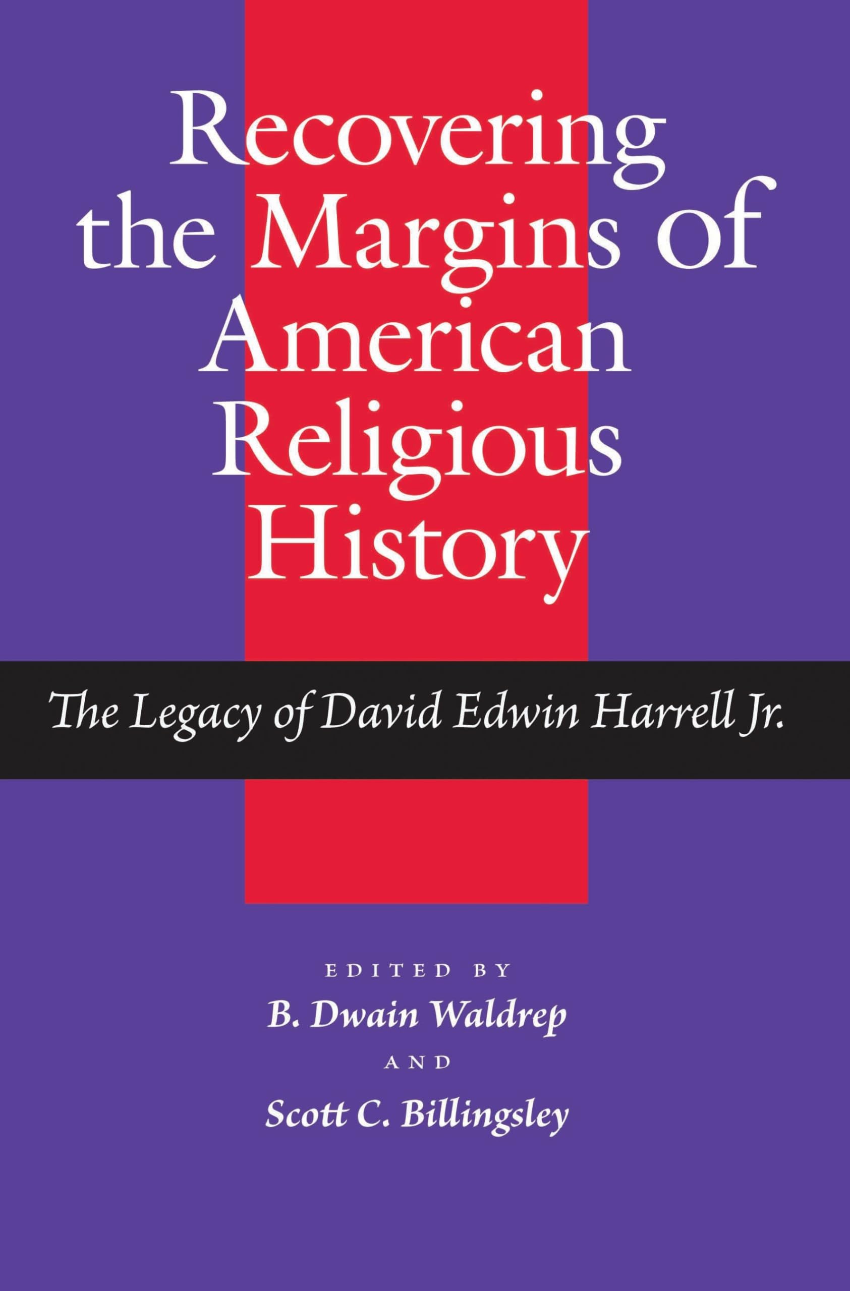 Recovering the Margins of American Religious History: The Legacy of David Edwin Harrell Jr. (Religion and American Culture),Used