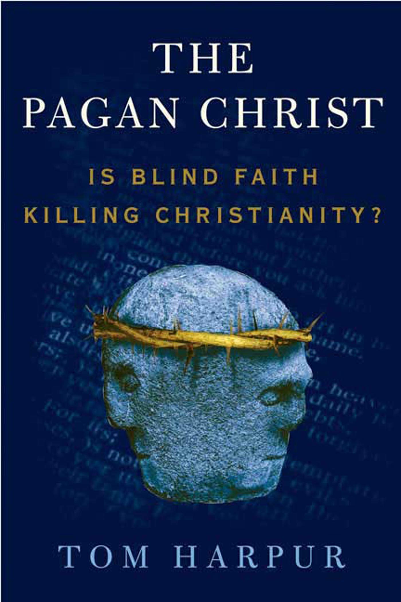 The Pagan Christ: Is Blind Faith Killing Christianity?,Used