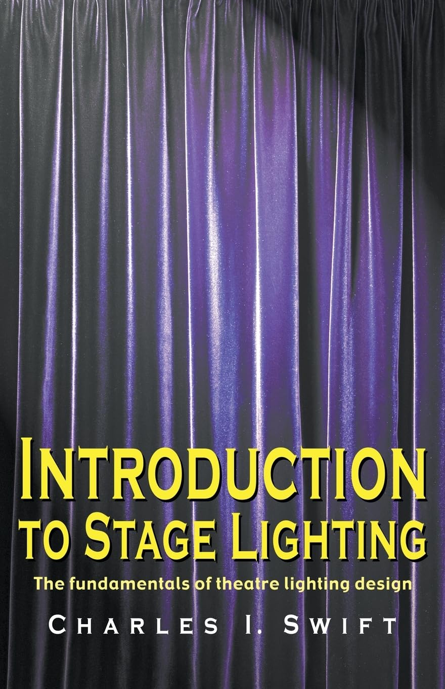 Introduction To Stage Lighting: The Fundamentals Of Theatre Lighting Design