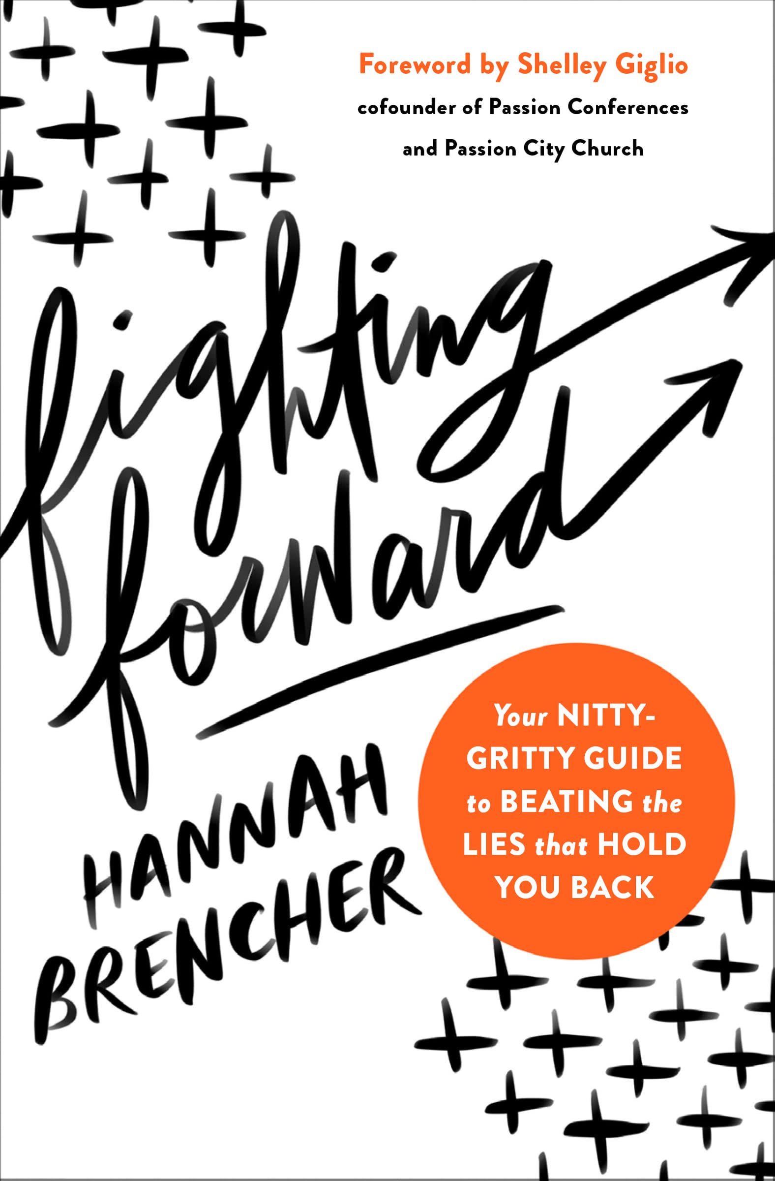 Fighting Forward: Your NittyGritty Guide to Beating the Lies That Hold You Back,New
