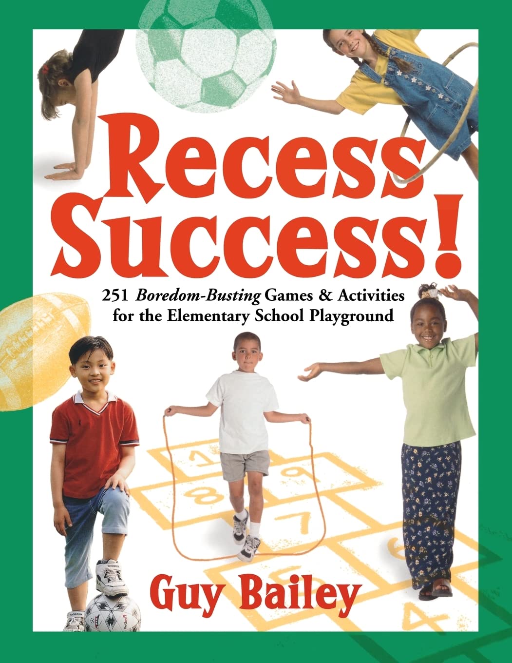 Recess Success!: 251 Boredombusting Games & Activities For The Elementary School Playground,New