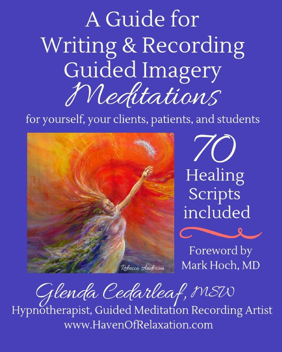 A Guide for Writing and Recording Guided Imagery Meditations: 70 Healing Scripts included: For yourself, your clients, patients ,New