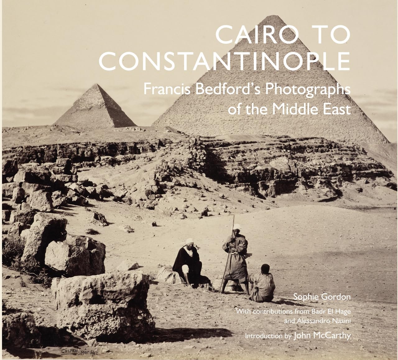 Cairo to Constantinople: Francis Bedford's Photographs of the Middle East,New