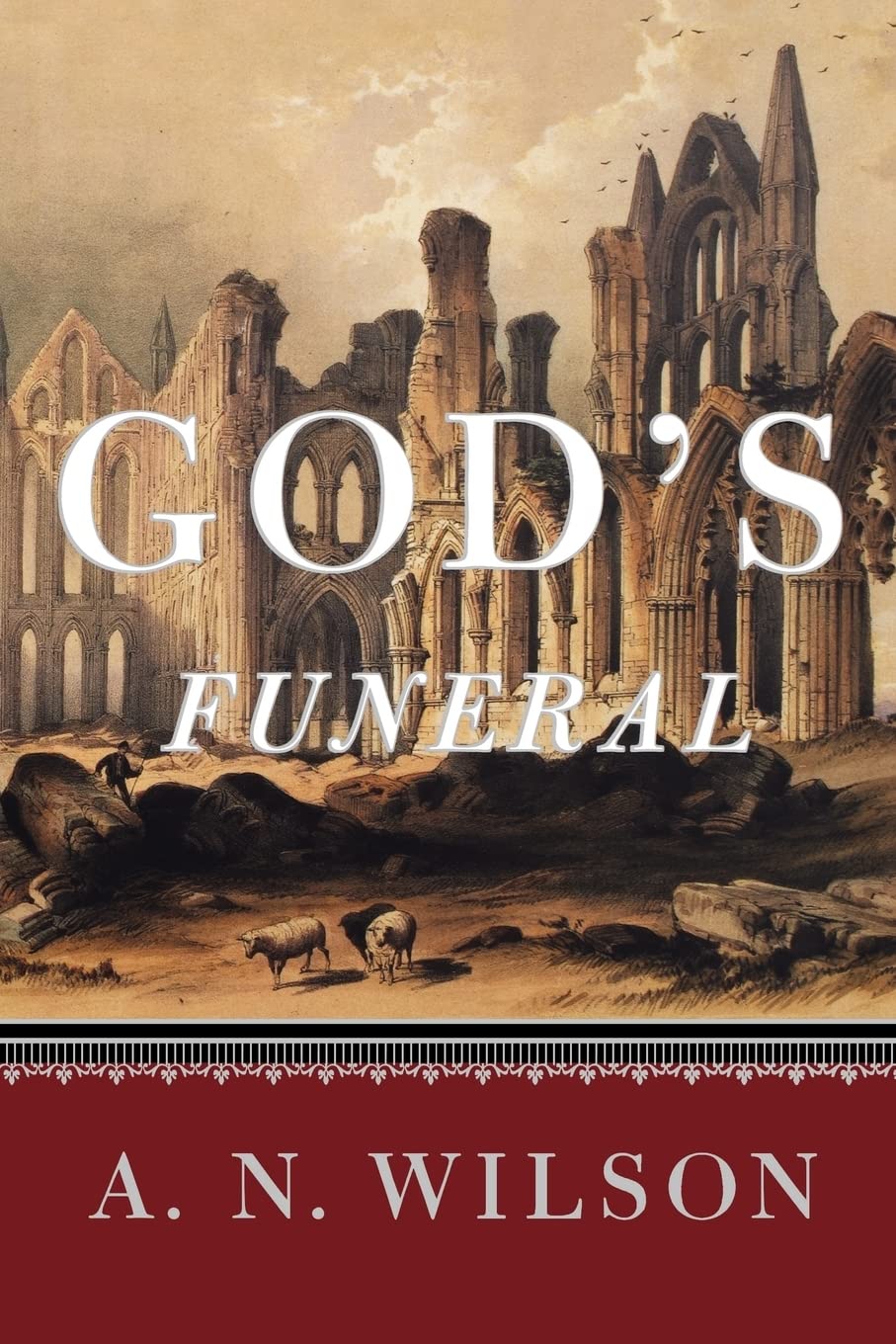 God's Funeral: A Biography of Faith and Doubt in Western Civilization,Used