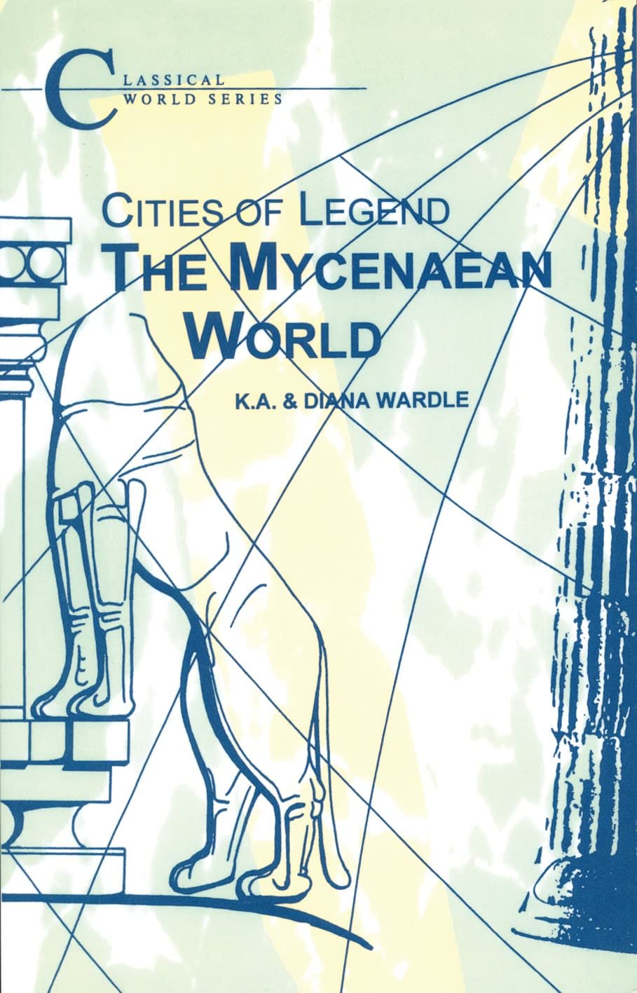 Cities of Legend: The Mycenaean World (Classical World Series),New