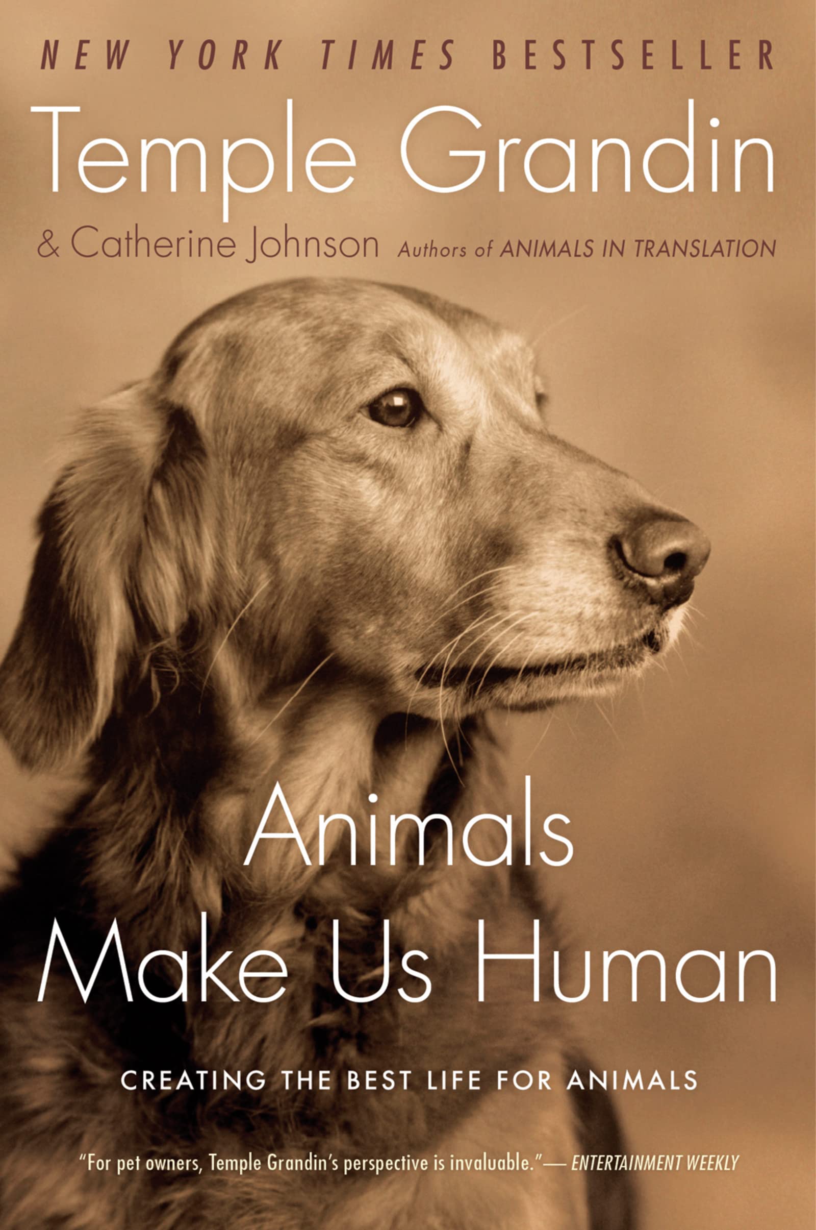 Animals Make Us Human: Creating The Best Life For Animals,New