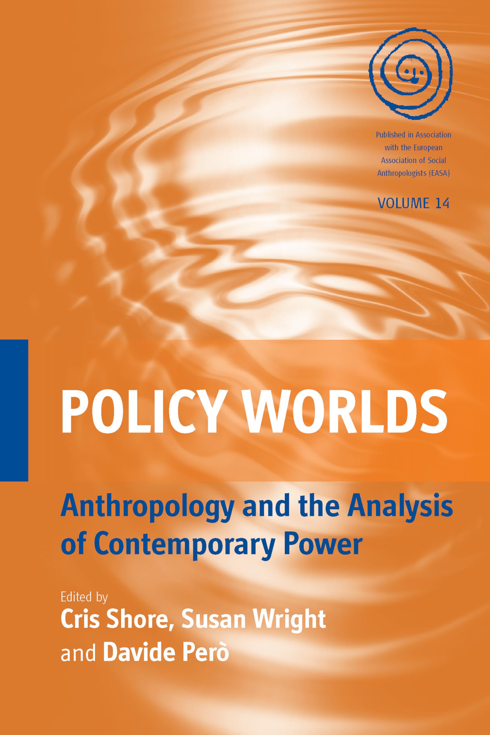 Policy Worlds: Anthropology and the Analysis of Contemporary Power (EASA Series, 14),Used