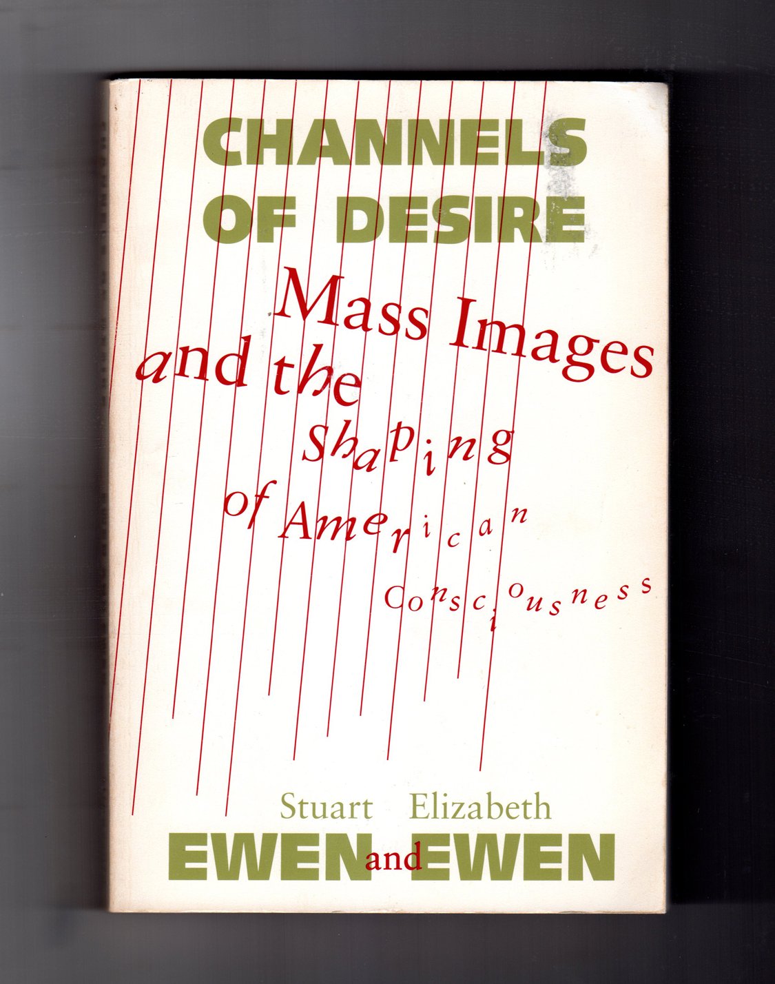 Channels Of Desire: Mass Images And The Shaping Of American Consciousness,Used