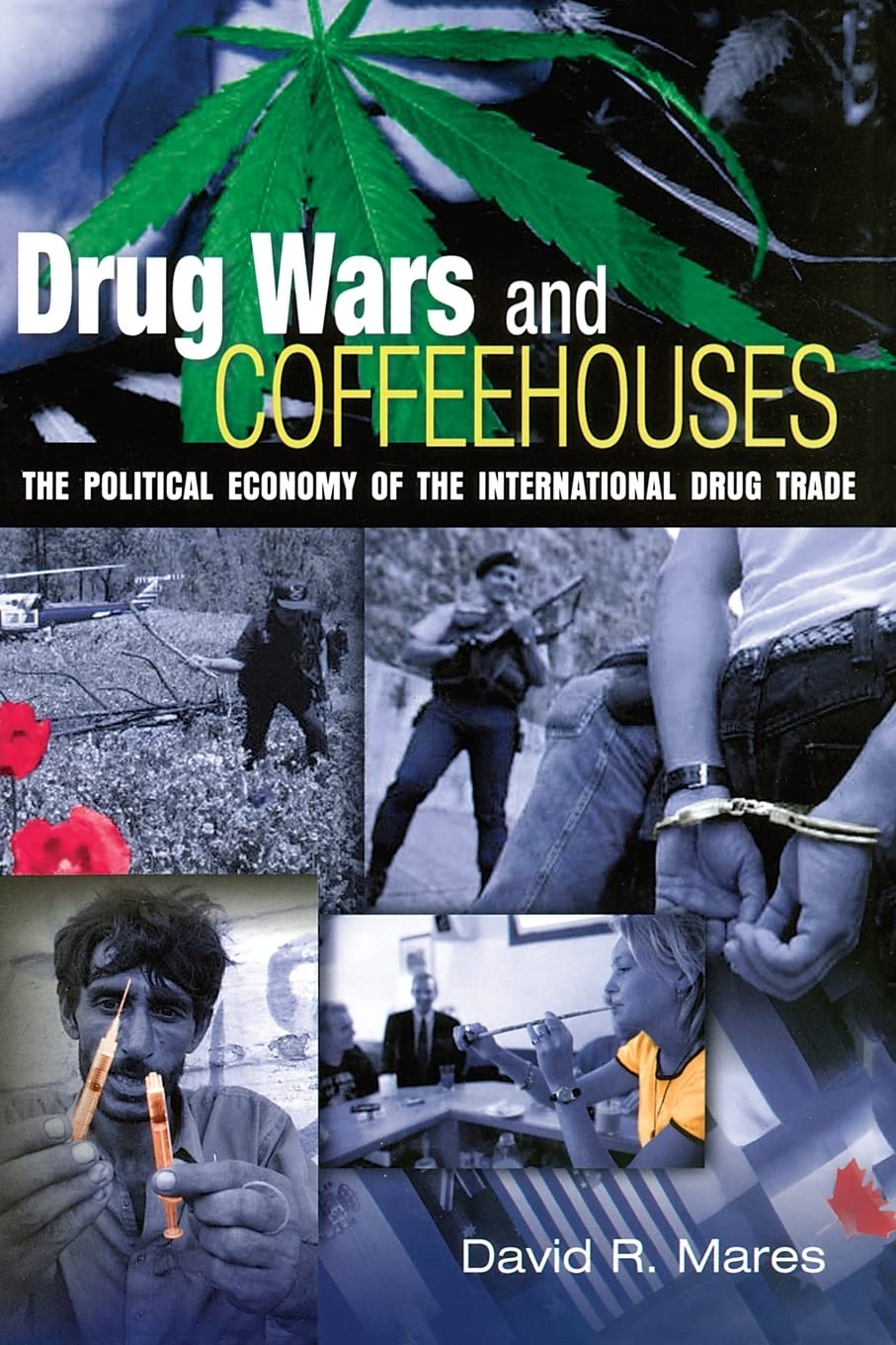 Drug Wars and Coffeehouses: The Political Economy of the International Drug Trade,Used