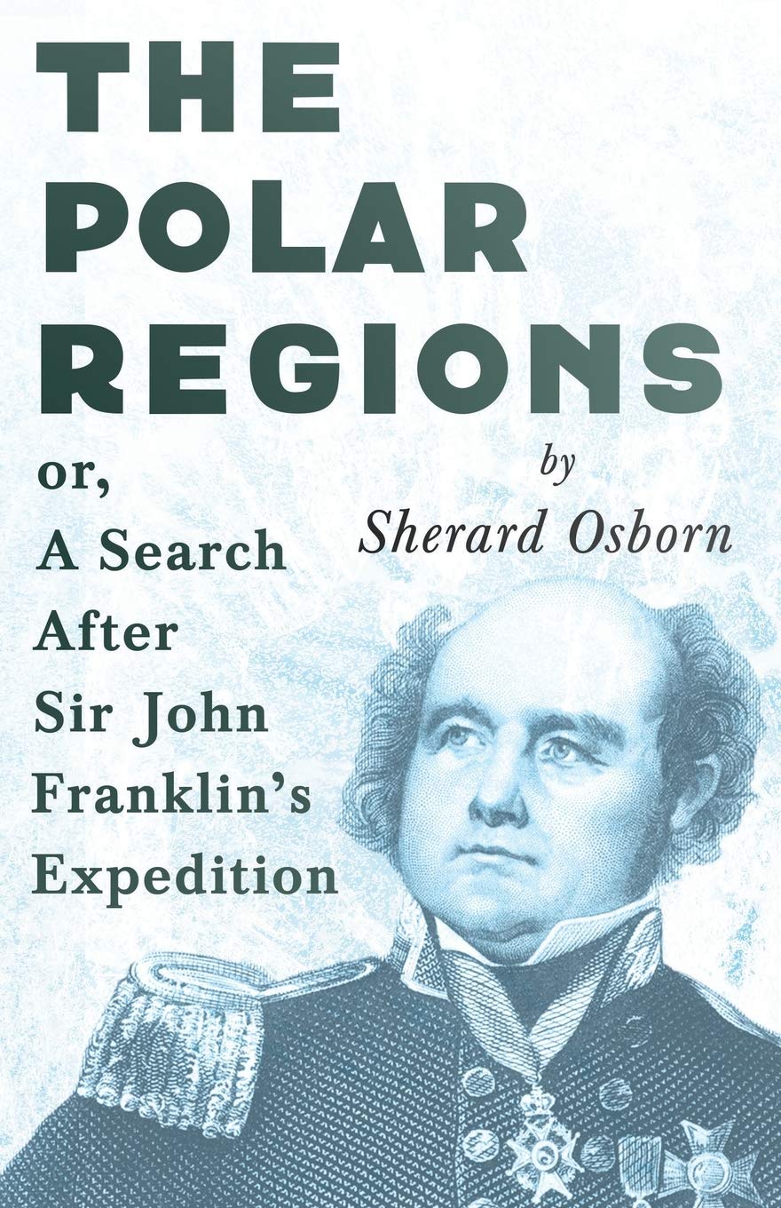 The Polar Regions or, A Search After Sir John Franklin's Expedition,Used