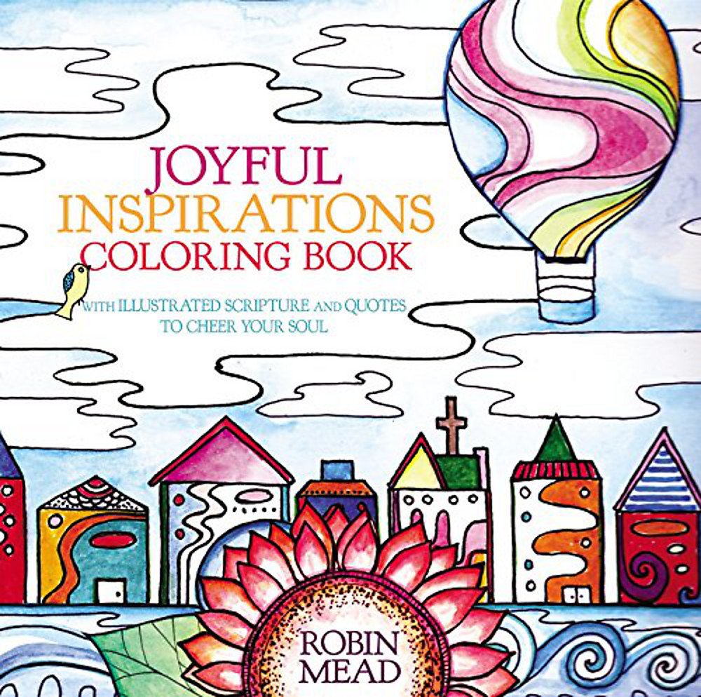 Joyful Inspirations Coloring Book: With Illustrated Scripture And Quotes To Cheer Your Soul