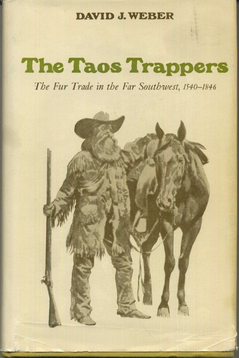 The Taos Trappers: The Fur Trade In The Far Southwest, 15401846,New