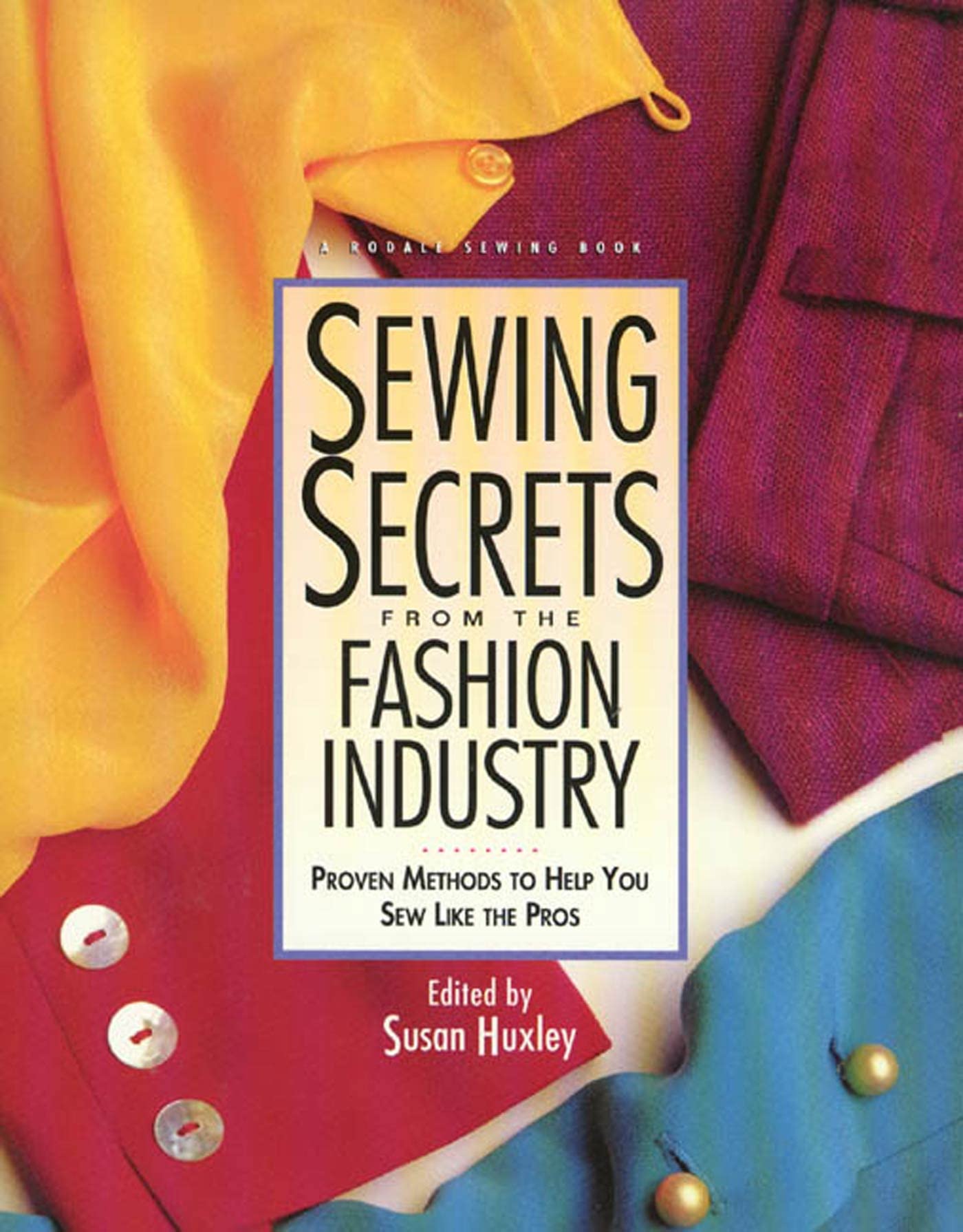 Sewing Secrets From The Fashion Industry: Proven Methods To Help You Sew Like The Pros (Rodale Sewing Book)-used