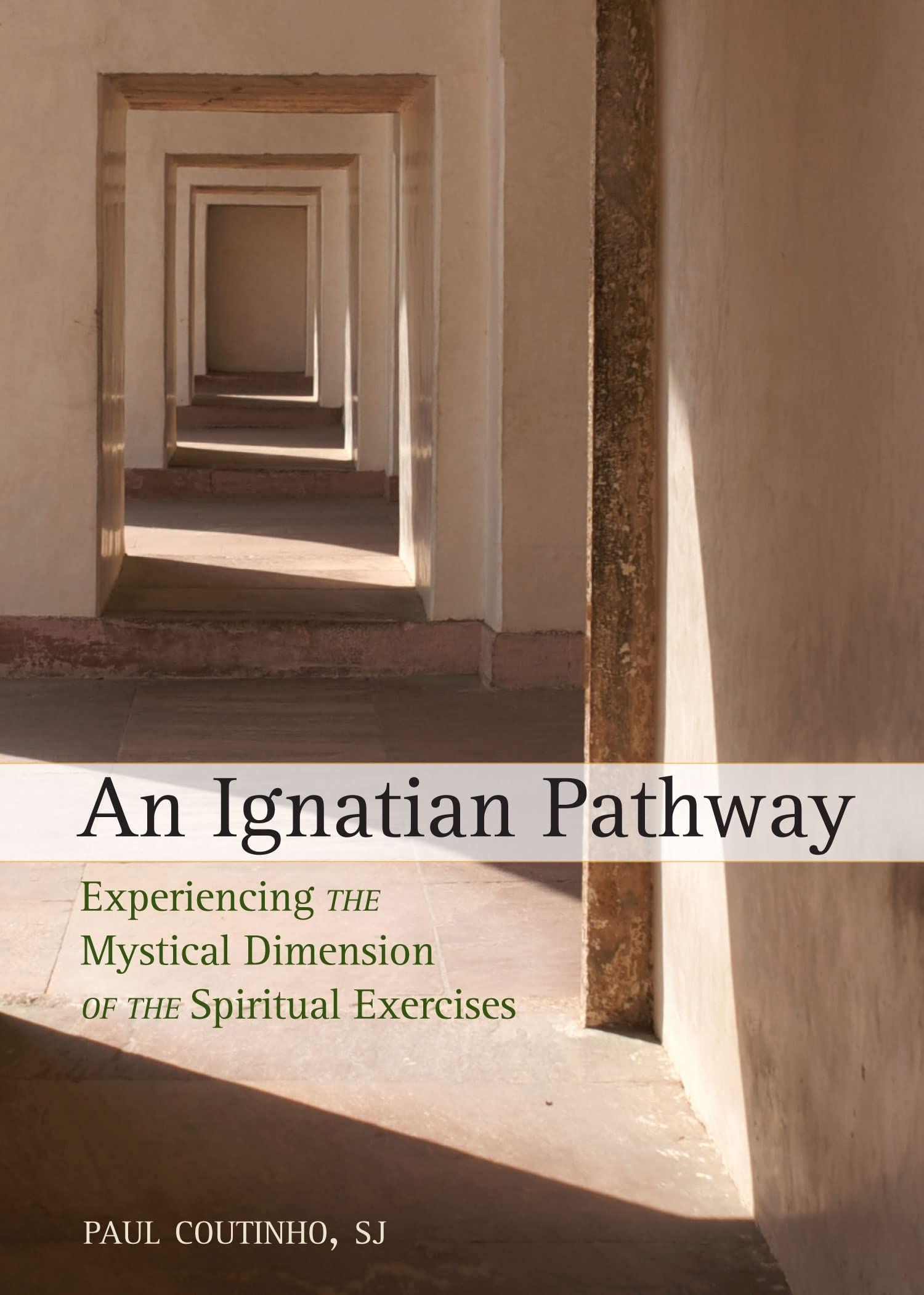 An Ignatian Pathway: Experiencing The Mystical Dimension Of The Spiritual Exercises,New