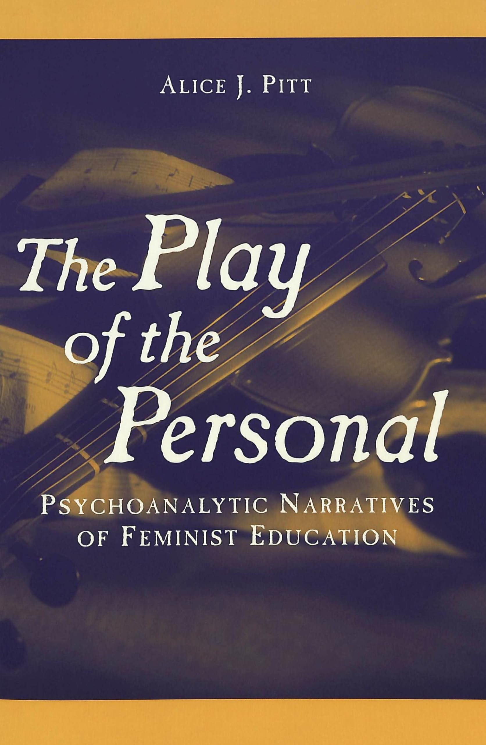 The Play Of The Personal: Psychoanalytic Narratives Of Feminist Education (Complicated Conversation),New