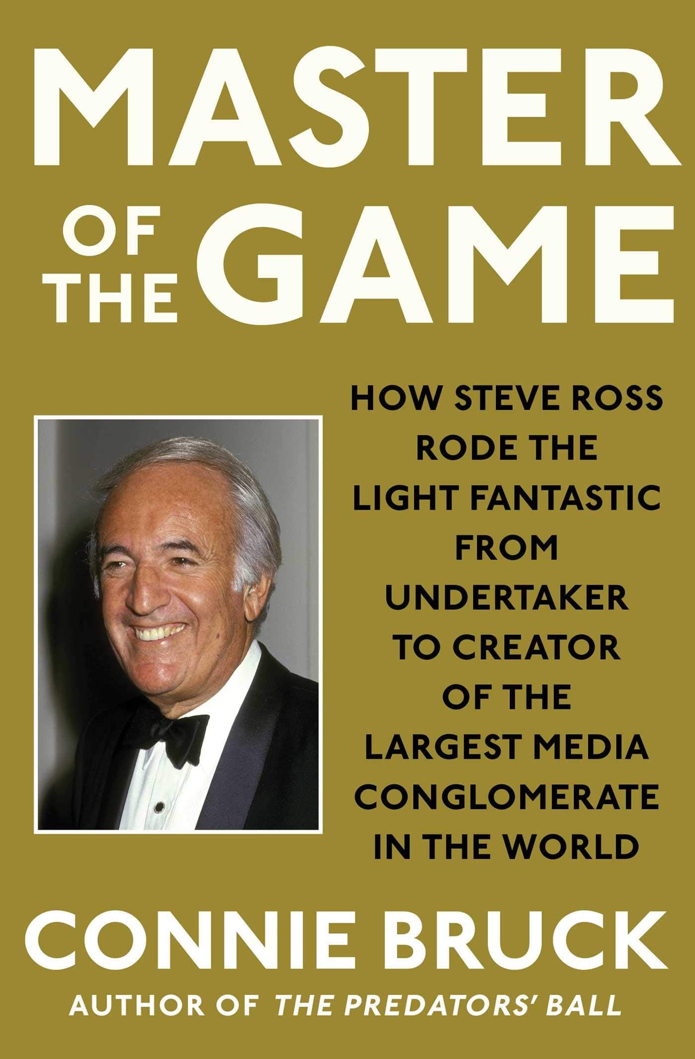 Master of the Game: How Steve Ross Rode the Light Fantastic from Undertaker to Creator of the Largest Media Conglomerate in the ,Used