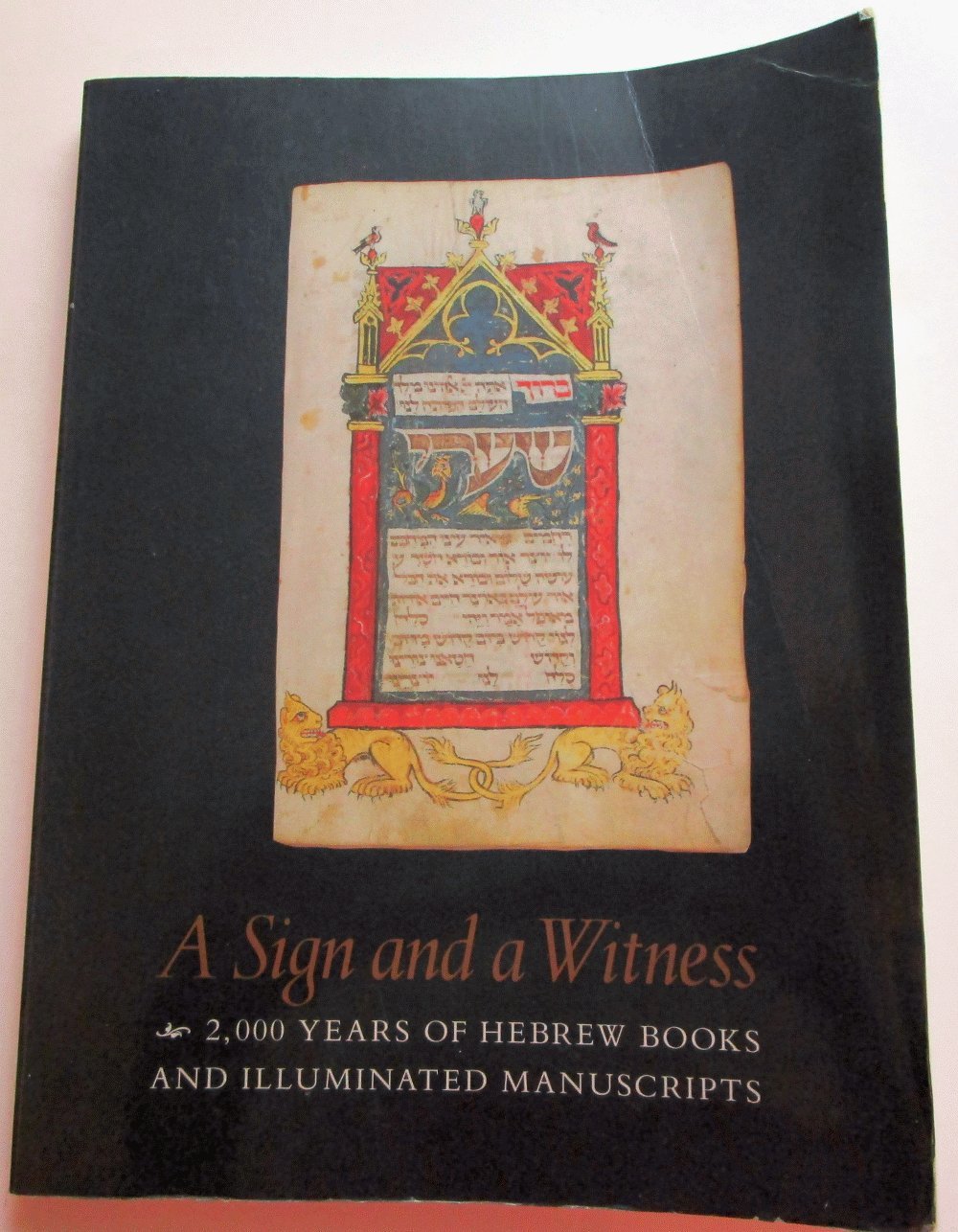 A Sign and a Witness: 2,000 Years of Hebrew Books and Illuminated Manuscripts (Studies in Jewish History),Used