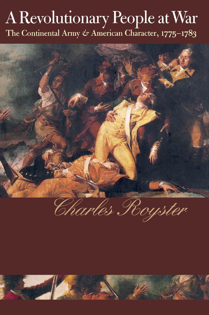A Revolutionary People At War: The Continental Army And American Character, 17751783,New