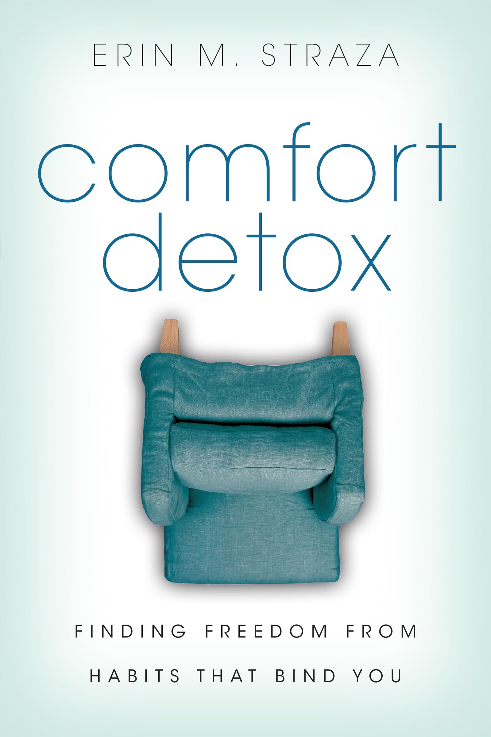 Comfort Detox: Finding Freedom from Habits that Bind You,Used