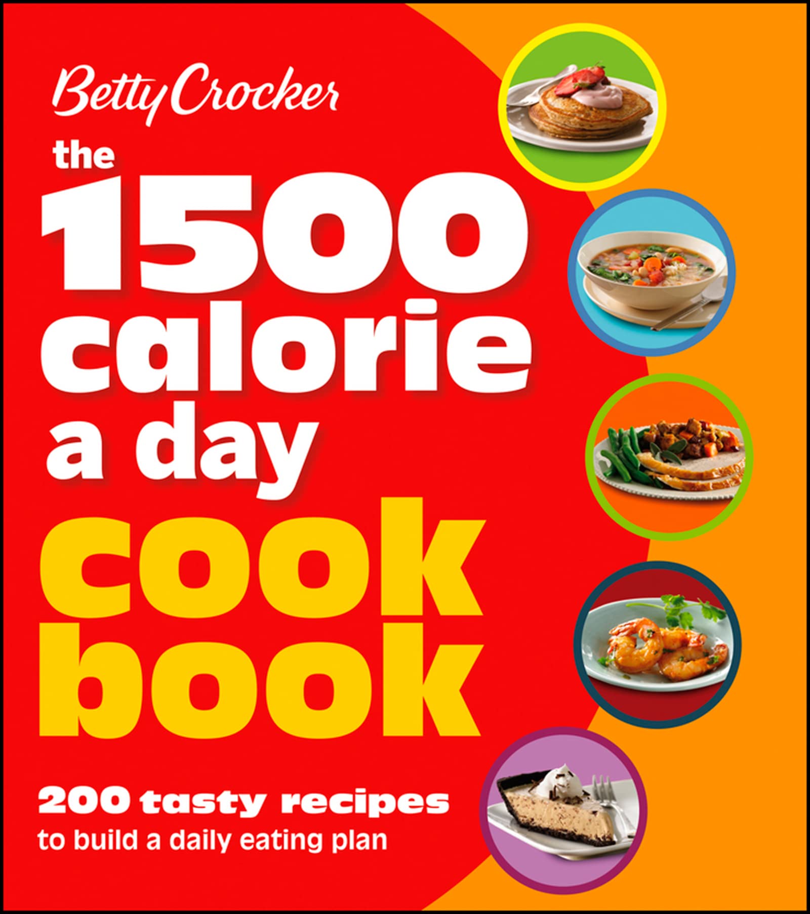 Betty Crocker 1500 Calorie a Day Cookbook: 200 Tasty Recipes to Build a Daily Eating Plan (Betty Crocker Cooking),New