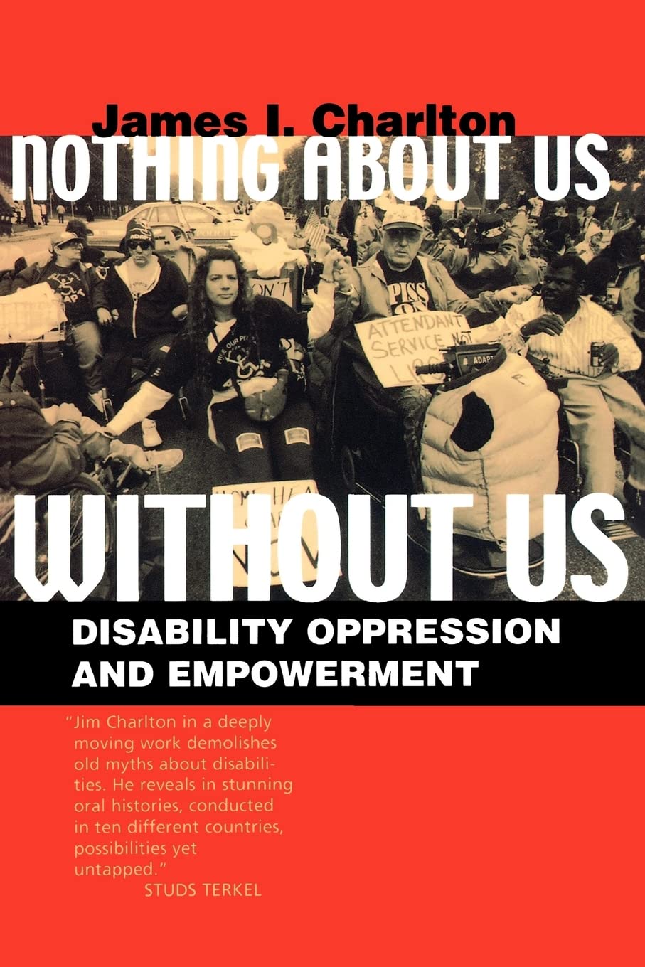 Nothing About Us Without Us: Disability Oppression And Empowerment,New