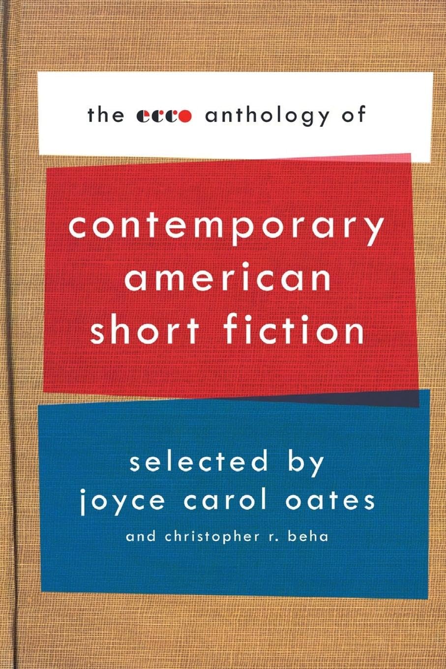 The Ecco Anthology Of Contemporary American Short Fiction,New