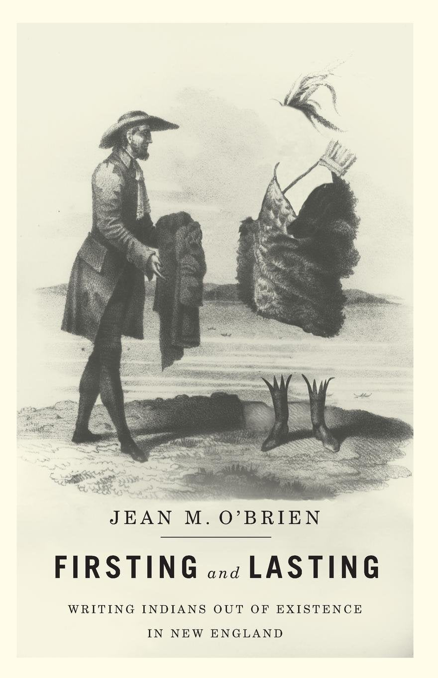 Firsting And Lasting: Writing Indians Out Of Existence In New England (Indigenous Americas),Used