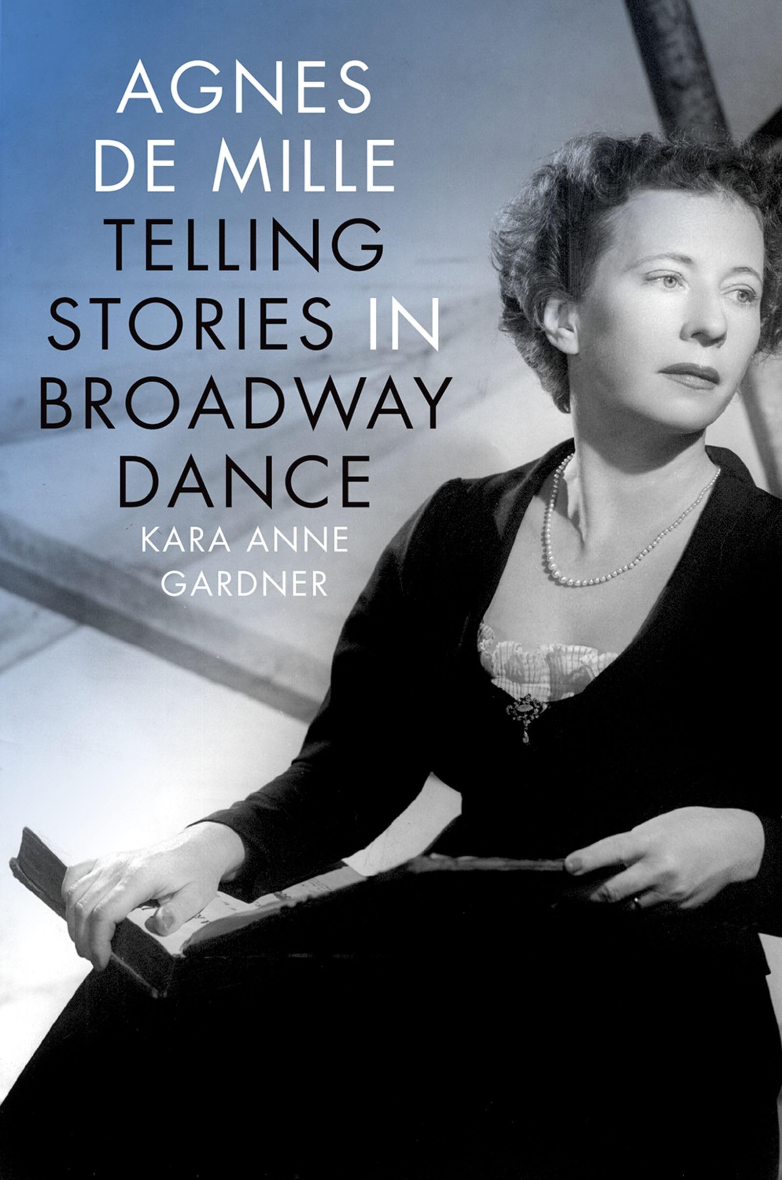 Agnes de Mille: Telling Stories in Broadway Dance (Broadway Legacies),Used