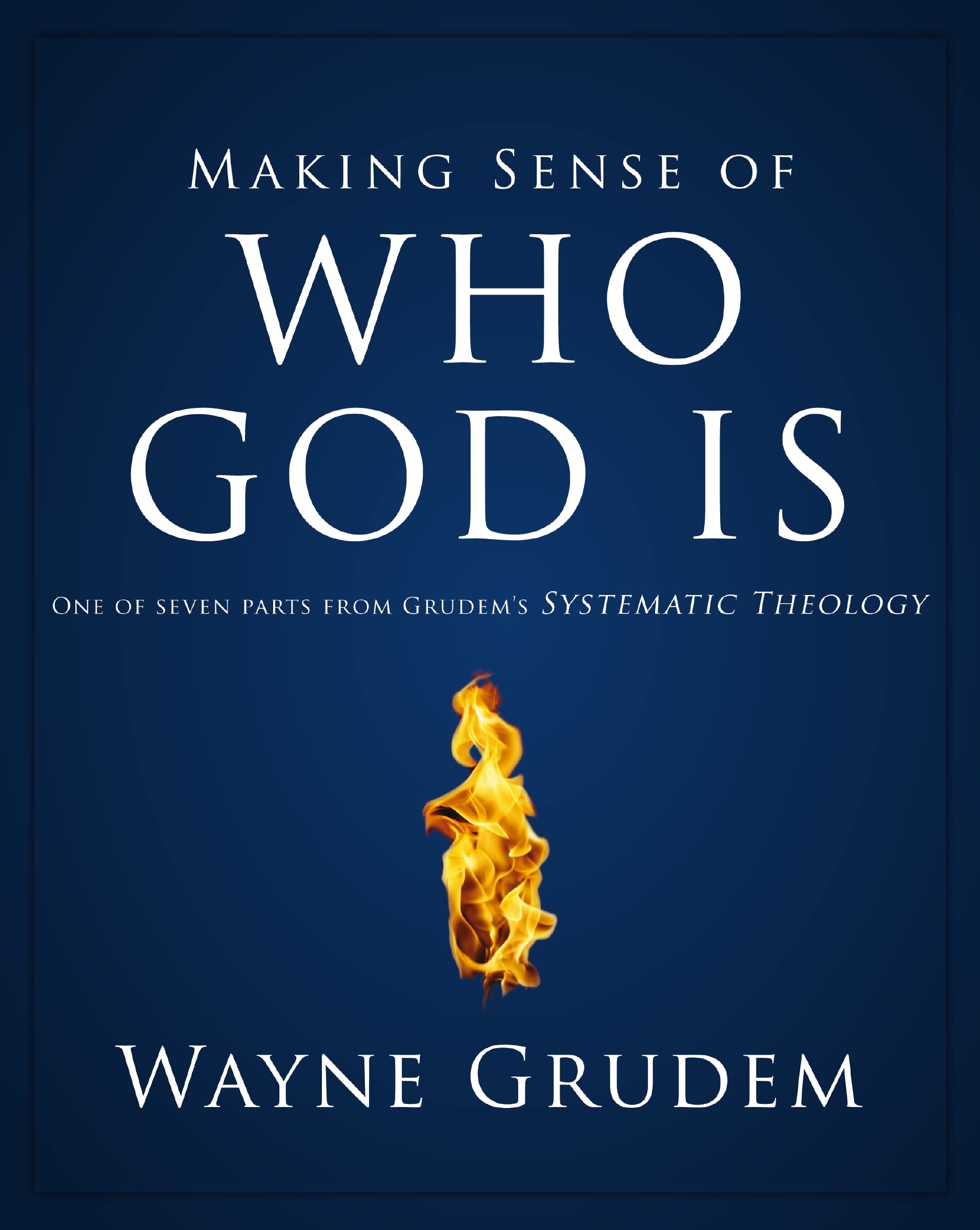 Making Sense of Who God Is: One of Seven Parts from Grudem's Systematic Theology (2) (Making Sense of Series),Used