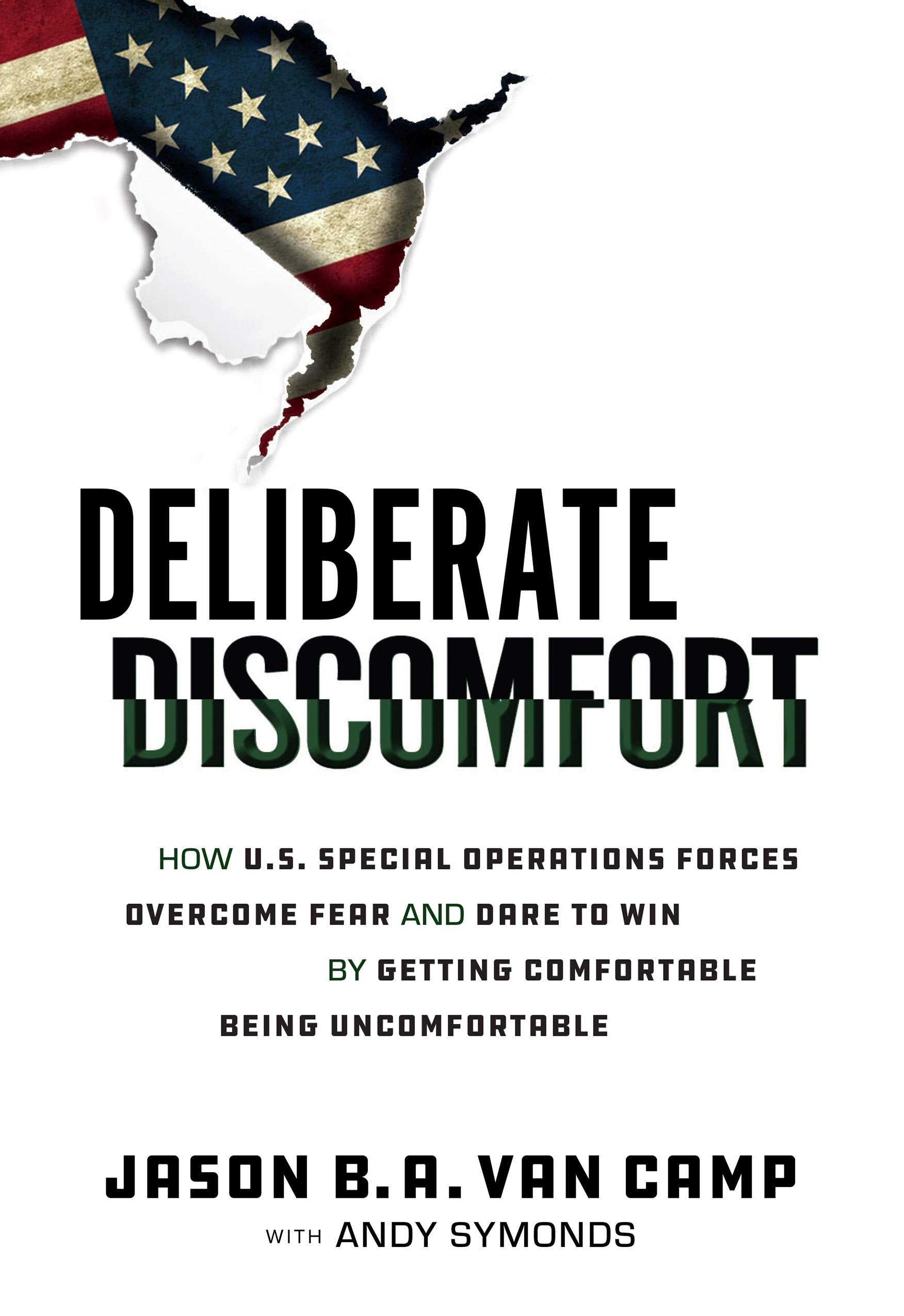 Deliberate Discomfort: How U.S. Special Operations Forces Overcome Fear and Dare to Win by Getting Comfortable Being Uncomfortab,Used