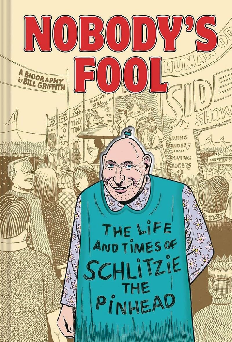 Nobody'S Fool: The Life And Times Of Schlitzie The Pinhead