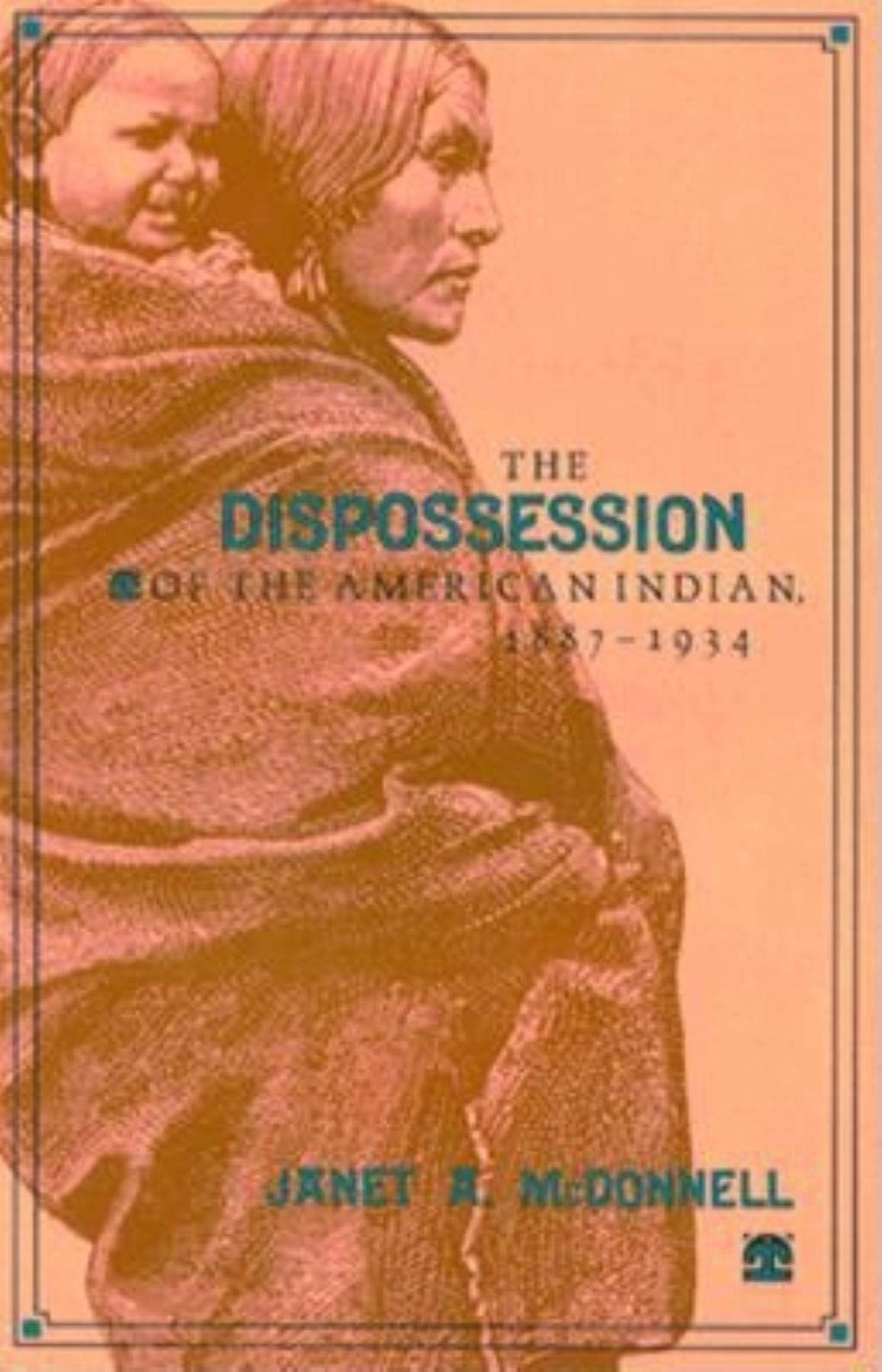 The Dispossession Of The American Indian, 18871934,Used