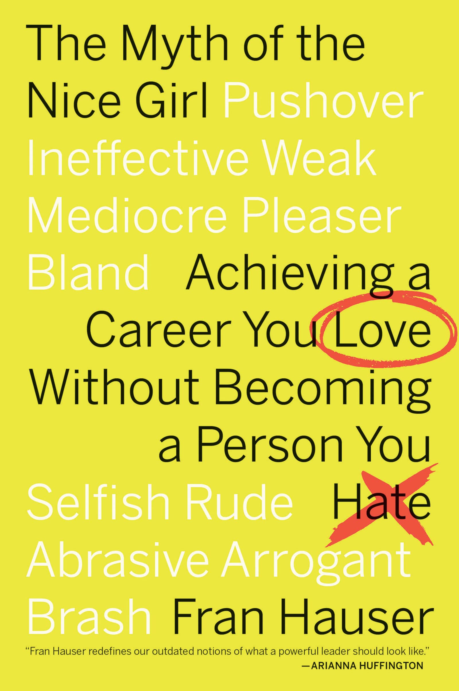 The Myth Of The Nice Girl: Achieving a Career You Love Without Becoming a Person You Hate,New