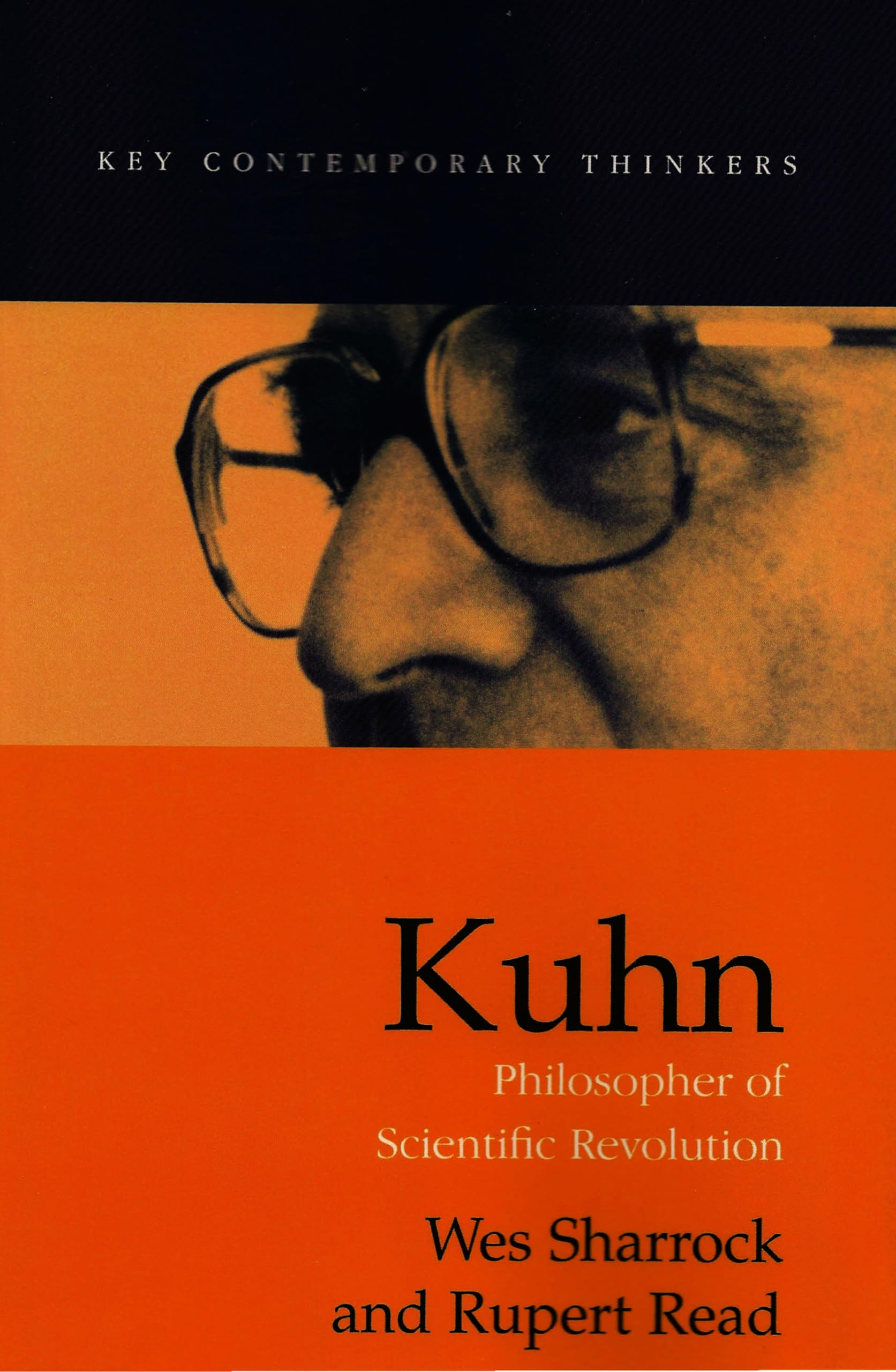 Kuhn: Philosopher of Scientific Revolutions (Key Contemporary Thinkers),Used