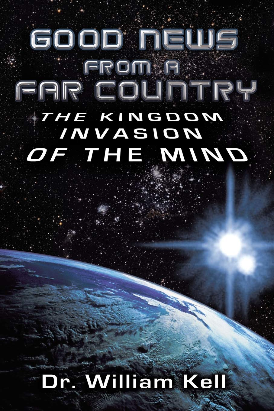 Good News From A Far Country: The Kingdom Invasion Of The Mind,Used
