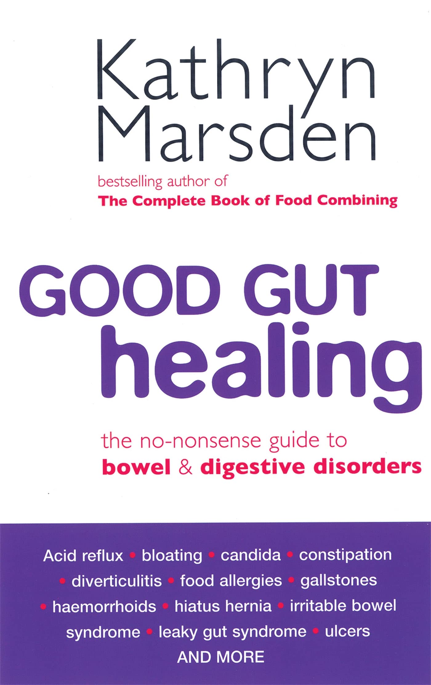 Good Gut Healing: The Nononsense Guide To Bowel & Digestive Disorders,New