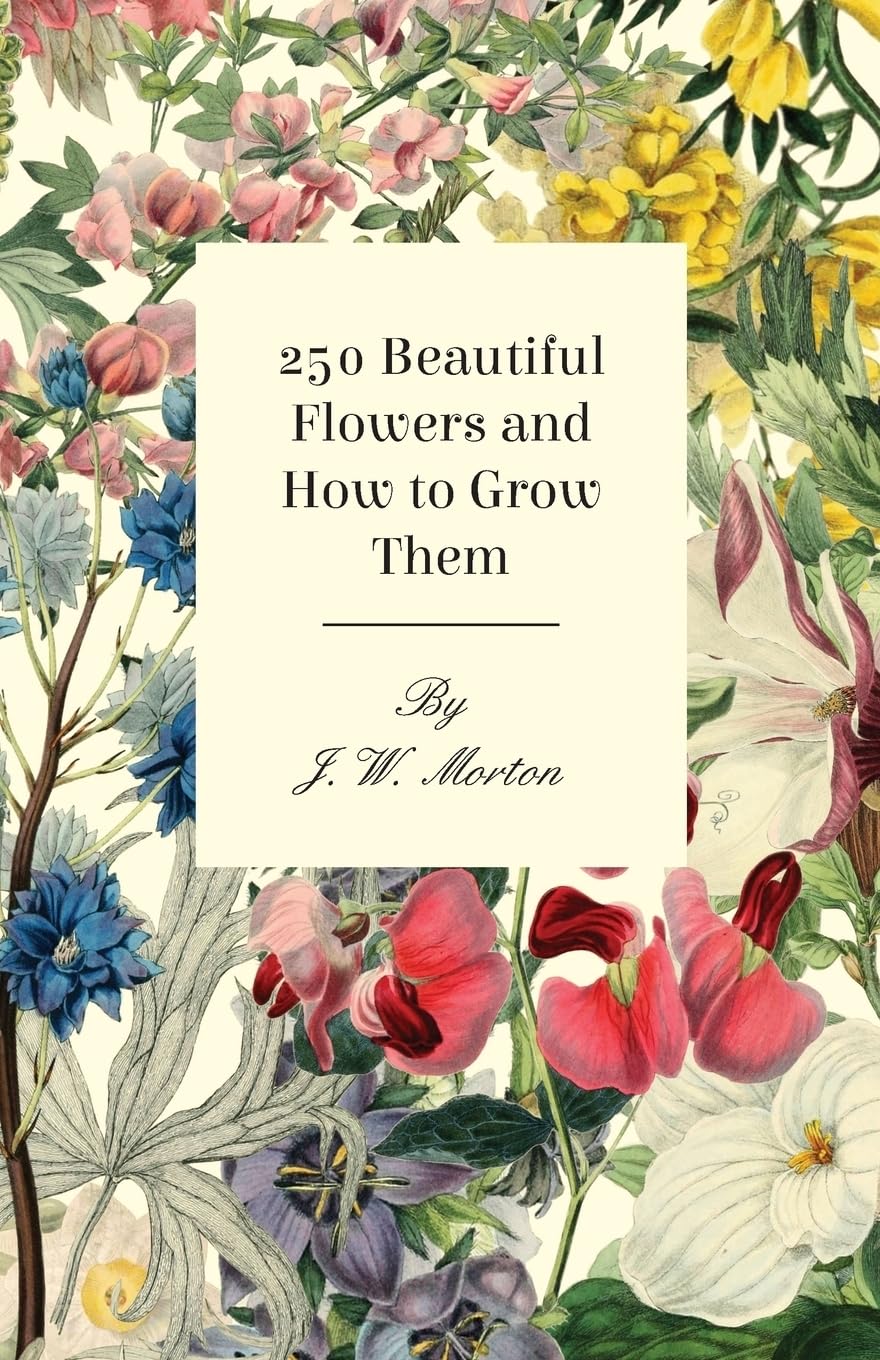 250 Beautiful Flowers and How to Grow Them,Used