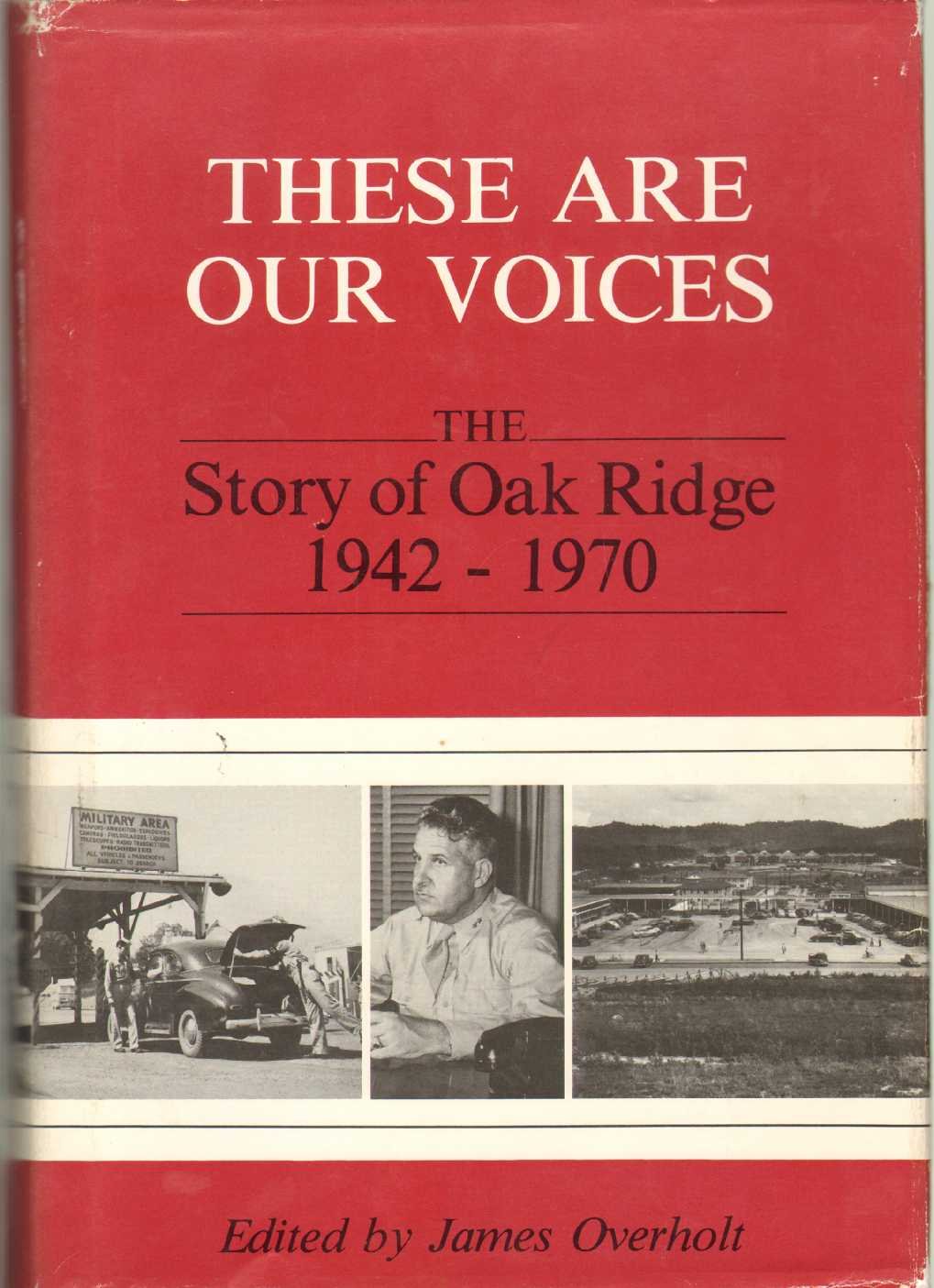 These Are Our Voices: The Story of Oak Ridge, 19421970,Used
