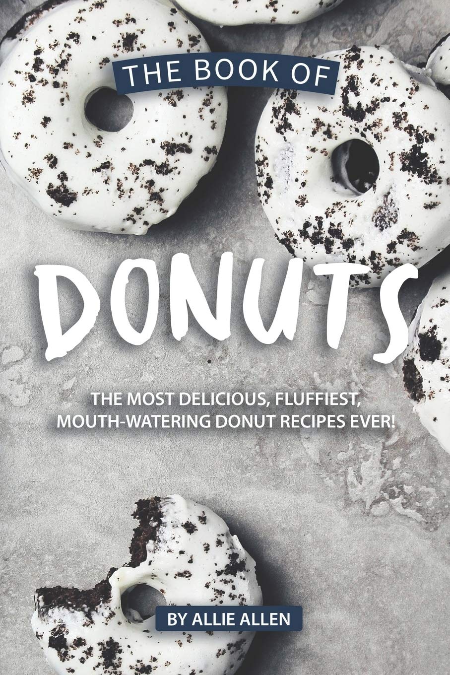 The Book of Donuts: The Most Delicious, Fluffiest, MouthWatering Donut Recipes Ever!,Used