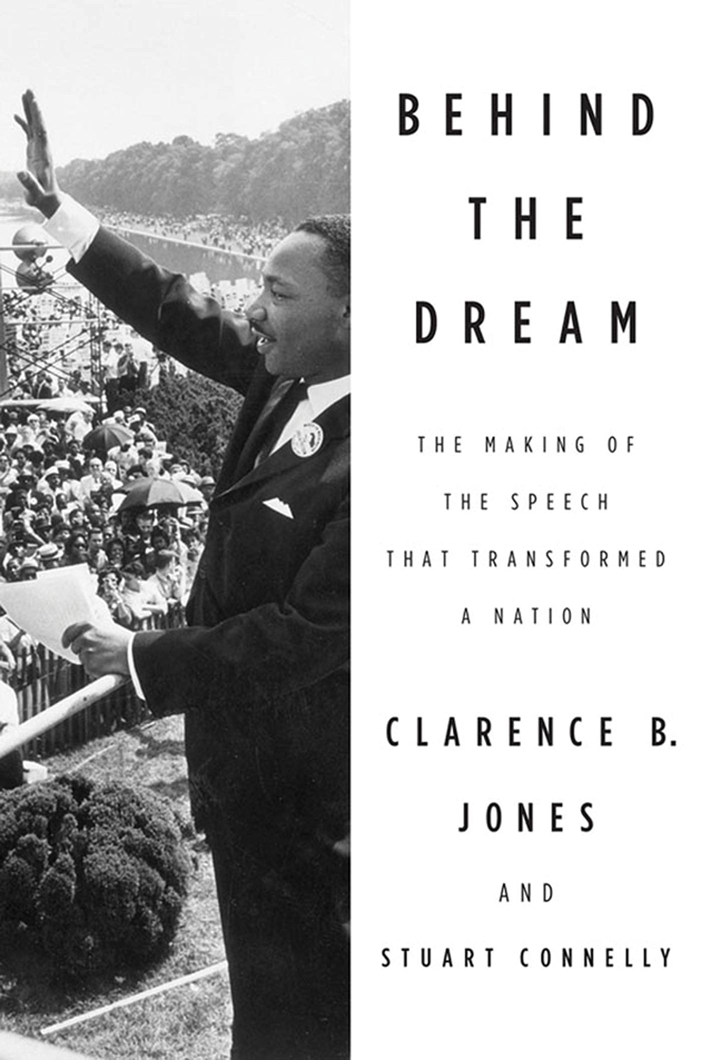 Behind the Dream: The Making of the Speech that Transformed a Nation,New