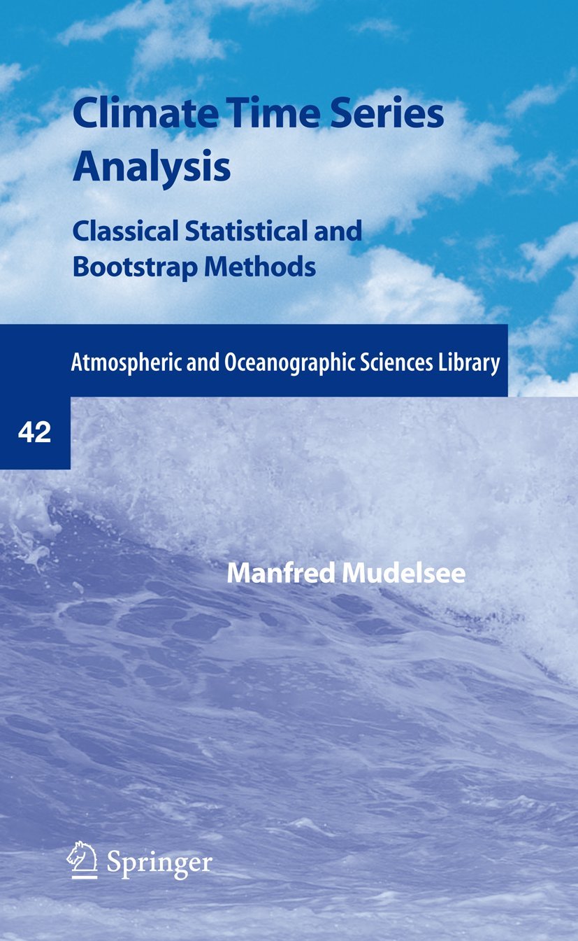 Climate Time Series Analysis: Classical Statistical and Bootstrap Methods (Atmospheric and Oceanographic Sciences Library, 42),Used
