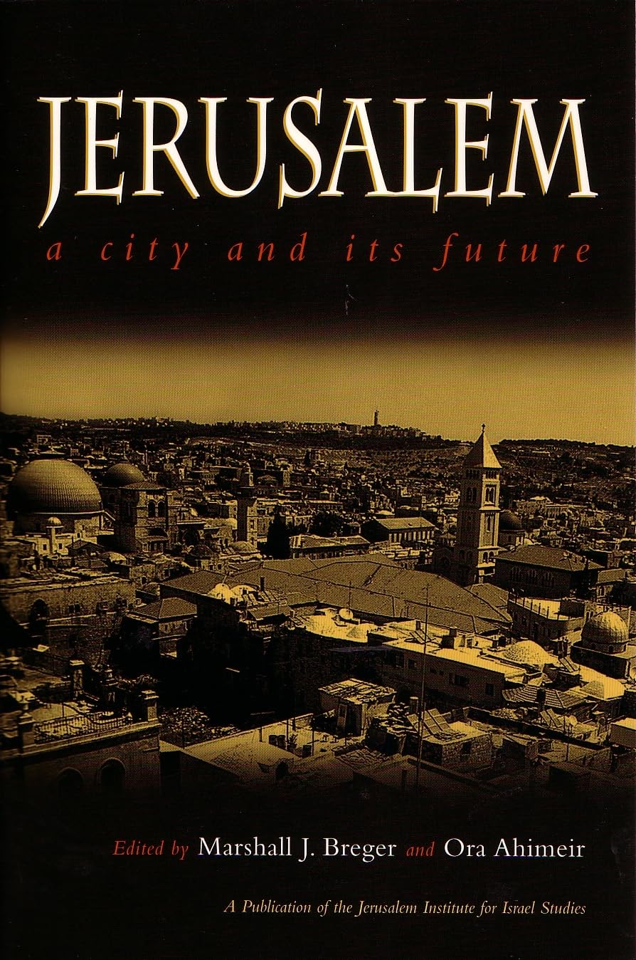 Jerusalem: A City And Its Future (Publication Of The Jerusalem Institute For Israel Studies),New