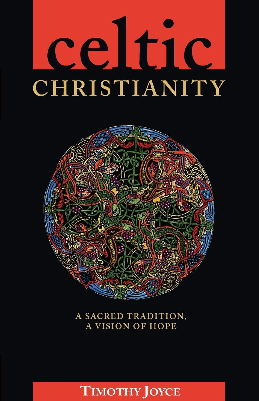 Celtic Christianity: A Sacred Tradition, a Vision of Hope,New