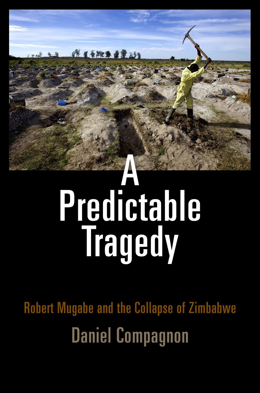A Predictable Tragedy: Robert Mugabe And The Collapse Of Zimbabwe,New